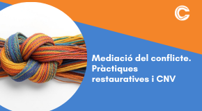 CURS EN LÍNIA: Mediació del conflicte. Pràctiques restauratives i CNV aplicades a la intervenció educativa i mediació