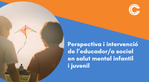 CURS EN LÍNIA: Perspectiva i intervenció de l’educador/a social en salut mental infantil i juvenil: programes comunitaris, crisi i PAE-TPI