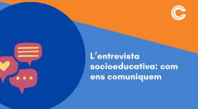 CURS EN LÍNIA: L'entrevista socioeducativa: com ens comuniquem