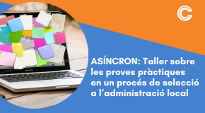 CURS ASÍNCRON: Taller sobre les proves pràctiques en un procés de selecció a l'administració local (6a ed.)
