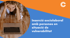 CURS EN LÍNIA: Inserció sociolaboral amb persones en situació de vulnerabilitat: eines pràctiques per a l’educació social