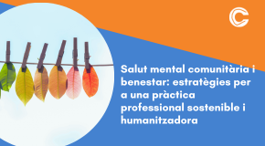 CURS PRESENCIAL: Salut mental comunitària i benestar: estratègies per a una pràctica professional sostenible i humanitzadora
