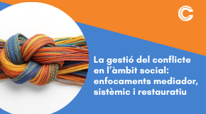 CURS EN LÍNIA: La gestió del conflicte en l’àmbit social: enfocaments mediador, sistèmic i restauratiu