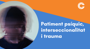 CURS EN LÍNIA: Patiment psíquic, interseccionalitat i trauma 