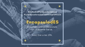 #EncapsuladES. Converses a Instagram i en directe amb educadores i educadors socials durant la crisi del COVID19 (8)