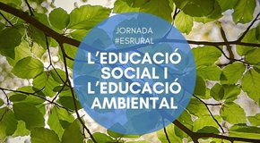 #ESRural - L’educació social i l’educació ambiental