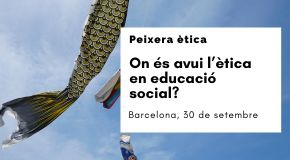 PEIXERA ÈTICA 2026: 25 anys després de la Declaració de Barcelona. On és avui l'ètica en educació social?