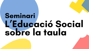 Seminari: Educació Social sobre la taula. Dia internacional per a l'eliminació de la violència contra les dones