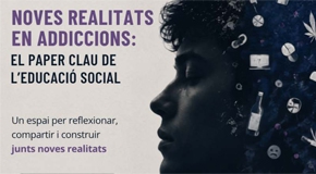 VIII Jornada Dia Internacional de l’Educació Social. Noves realitats en adiccions: el paper clau de l'Educació Social