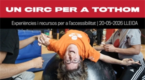 III Jornada per a l'impuls de projectes de circ social. Un circ per a tothom. Experiències i recursos per a l’accessibilitat