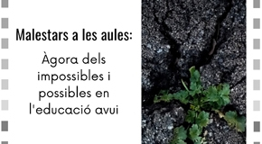 Malestars a les aules: Àgora dels impossibles i possibles en l'educació avui