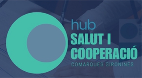 3a JORNADA: HUB Salut i Cooperació Comarques Gironines
