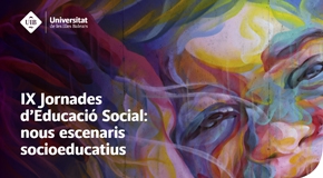 IX Jornades d'Educació Social. “Nous escenaris socioeducatius”