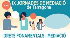 IX Jornades de Mediació de Tarragona. Drets fonamentals i Mediació