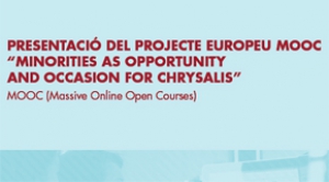 Presentació del Projecte Europeu MOOC "Minorities as Opportunity and Occasion for Chrysalis"